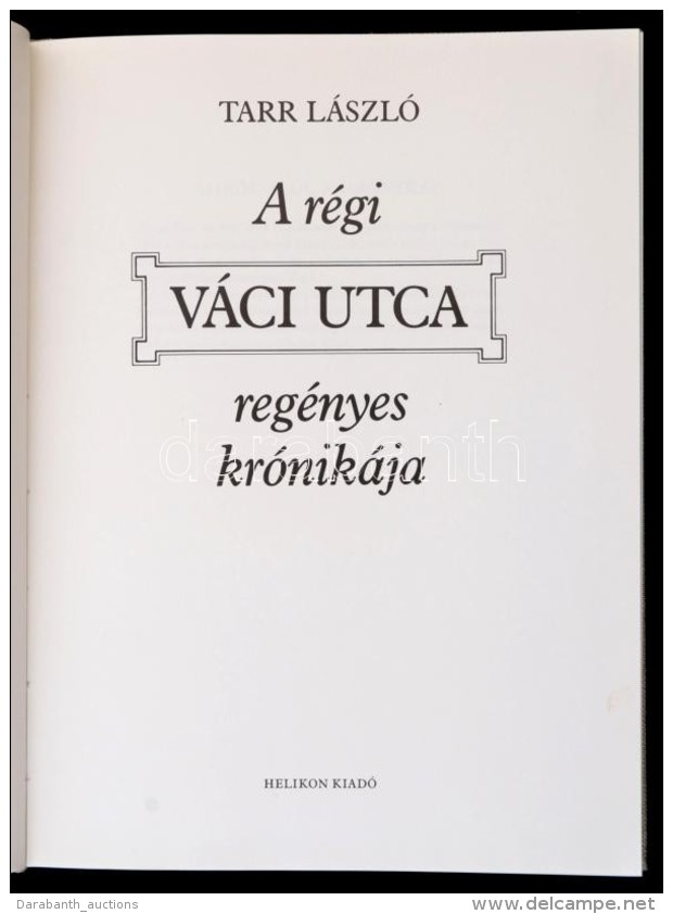 Tarr L&aacute;szl&oacute;: A R&eacute;gi V&aacute;ci Utca Reg&eacute;nyes Kr&oacute;nik&aacute;ja. Bp., 1984,... - Non Classificati