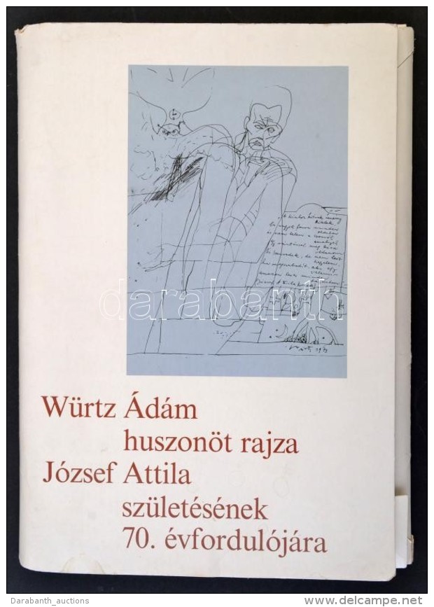 W&uuml;rtz &Aacute;d&aacute;m Huszon&ouml;t Rajza J&oacute;zsef Attila Sz&uuml;let&eacute;s&eacute;nek 70.... - Non Classificati