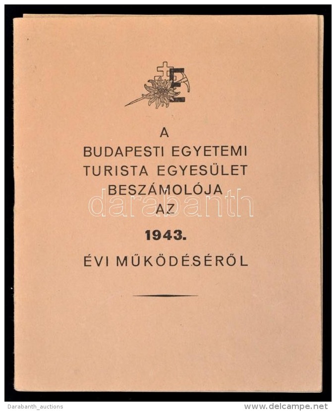 1943 A Budapesti Egyetemi Turista Egyes&uuml;let Besz&aacute;mol&oacute;ja Az 1943. &eacute;vi... - Non Classificati