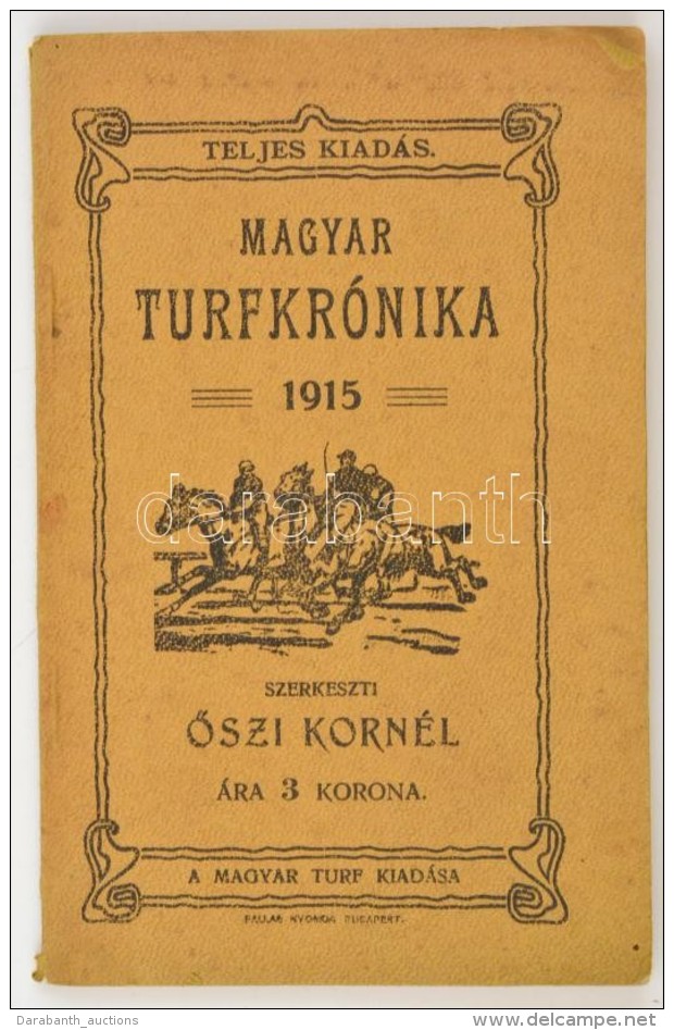 1915 Magyar Turfkr&oacute;nika, Szerk.: Åszi Korn&eacute;l, (Bp.), Magyar Turf, 112 P. Kiad&oacute;i... - Unclassified