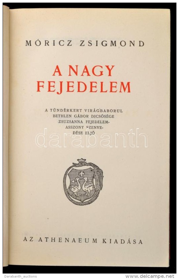 M&oacute;ricz Zsigmond: A Nagy Fejedelem. Bp., 1939, Athenaeum, 466 P. Kiad&oacute;i Aranyozott... - Non Classificati