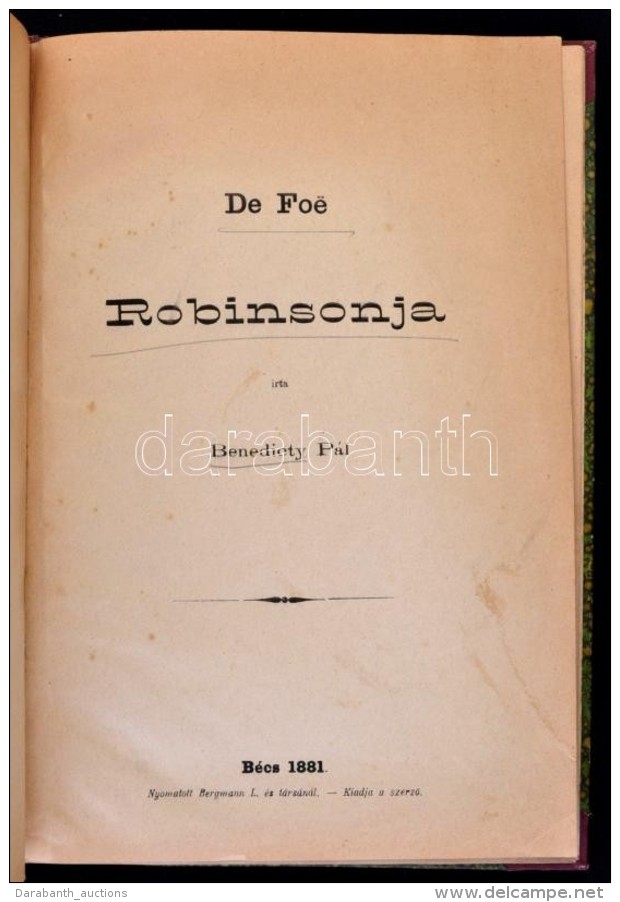 Benedicty P&aacute;l: De Foe Robinsonja. B&eacute;cs, 1881, SzerzÅ‘i Kiad&aacute;s, Bergmann L. &eacute;s... - Unclassified