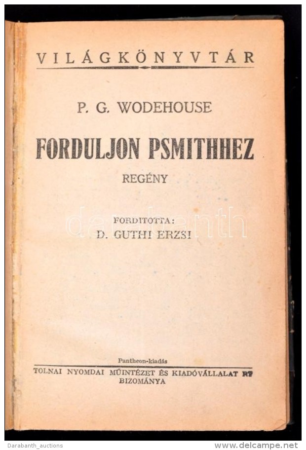 P. G. Wodehouse: Forduljon Psmithez. Ford&iacute;totta D. Guthi Erzsi. Vil&aacute;gk&ouml;nyvt&aacute;r. Bp.,... - Non Classificati