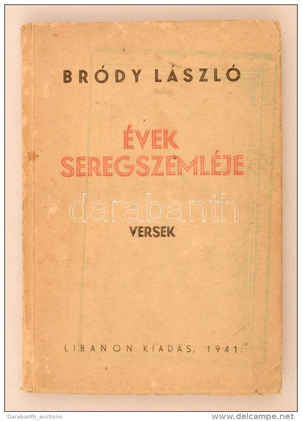 Br&oacute;dy L&aacute;szl&oacute;: &Eacute;vek Seregszeml&eacute;je. Budapest, 1941, Libanon Kiad&aacute;s, 127 P.... - Non Classificati