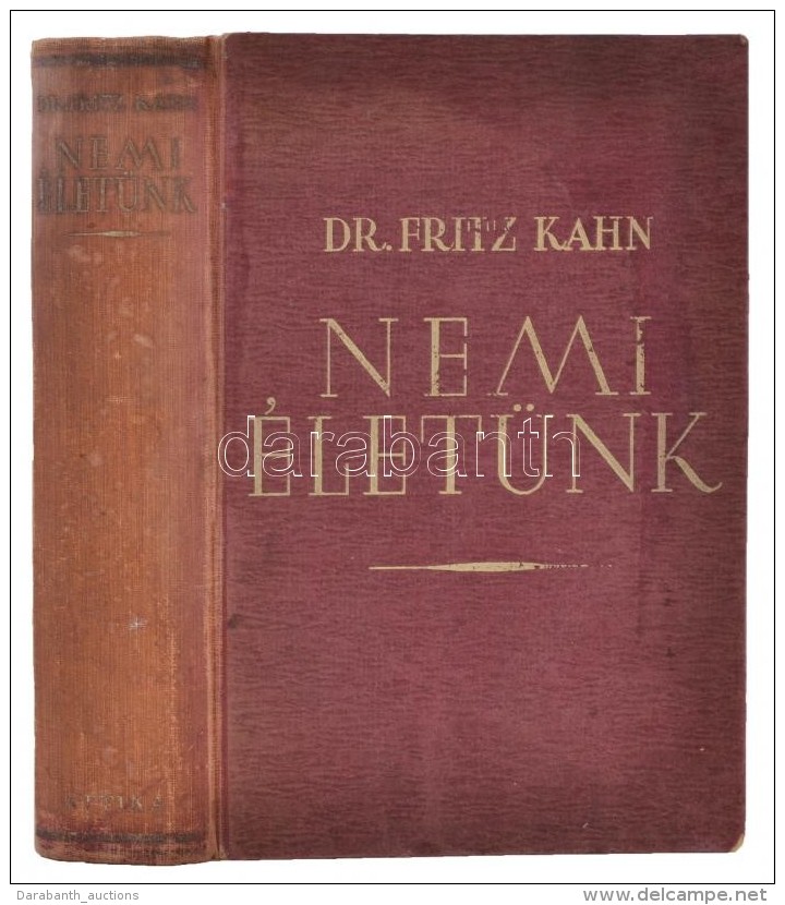 Dr. Fritz Kahn: Nemi &eacute;let&uuml;nk. Bp., &eacute;.n., Attika. 380 P. Kiad&oacute;i Kiss&eacute;... - Non Classificati