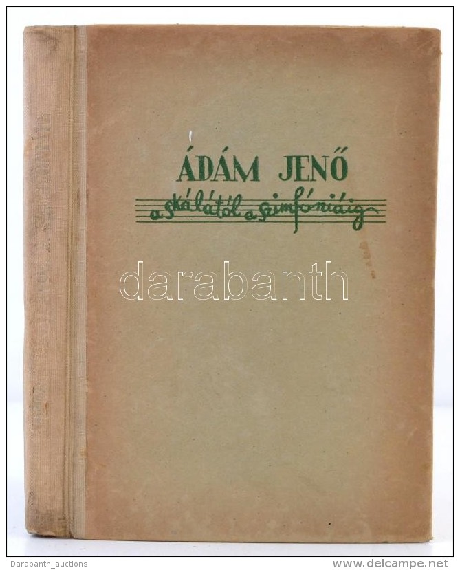 &Aacute;d&aacute;m JenÅ‘: A Sk&aacute;l&aacute;t&oacute;l A Szimf&oacute;ni&aacute;ig. Bp., 1943, Turul.... - Sin Clasificación