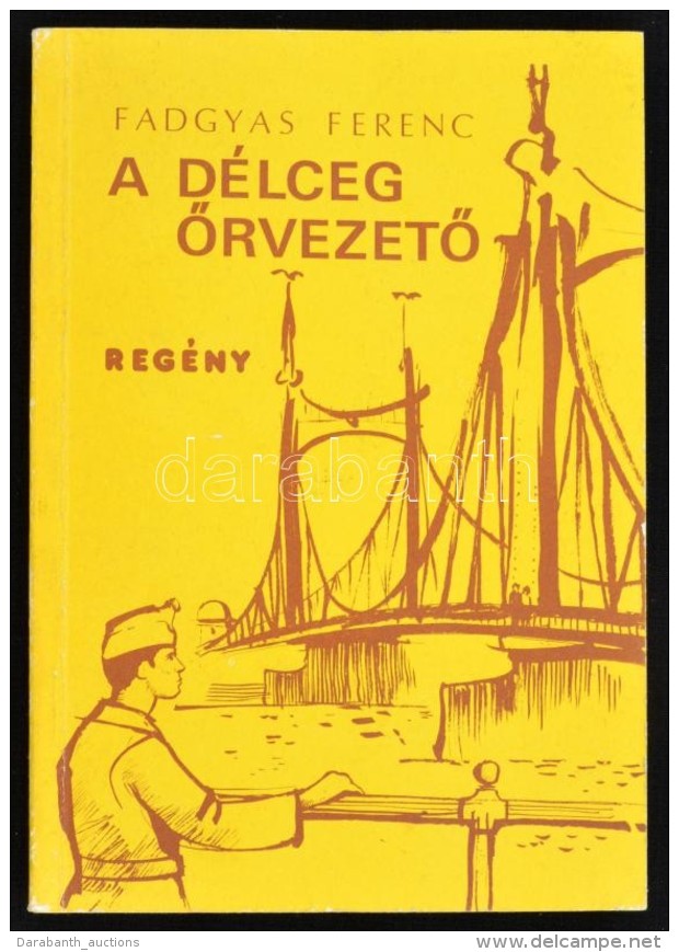 Fadgyas Ferenc: A D&eacute;lceg Å‘rvezetÅ‘. Bp., 1986, SzerzÅ‘i Kiad&aacute;s. Kiad&oacute;i... - Non Classificati