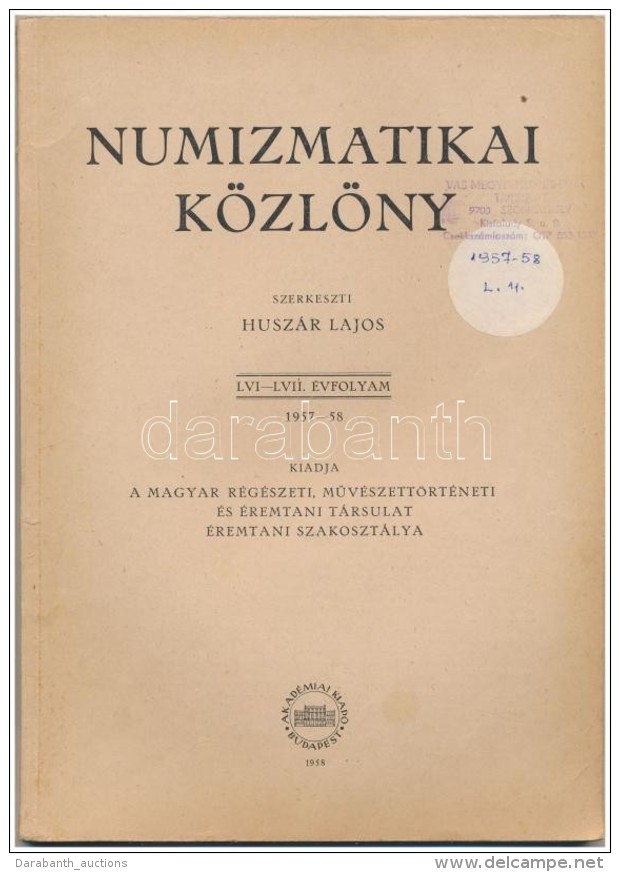 Husz&aacute;r Lajos (szerk.): Numizmatikai K&ouml;zl&ouml;ny LVI-LVII. &eacute;vfolyam 1957-1958. Magyar... - Non Classés