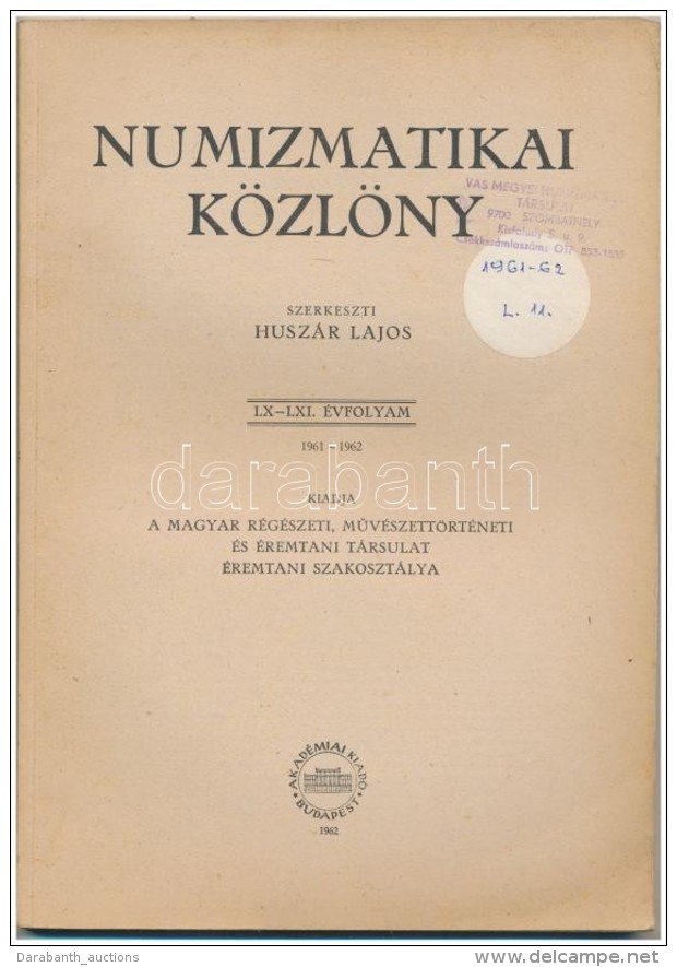 Husz&aacute;r Lajos (szerk.): Numizmatikai K&ouml;zl&ouml;ny LX-LXI. &eacute;vfolyam 1961-1962. Magyar... - Sin Clasificación