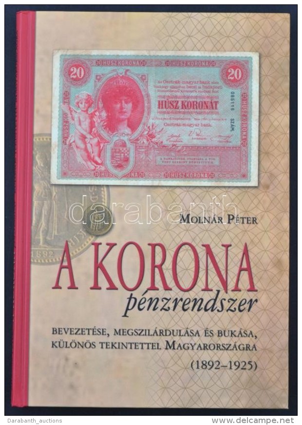 Moln&aacute;r P&eacute;ter: A Korona P&eacute;nzrendszer Bevezet&eacute;se, Megszil&aacute;rdul&aacute;sa &eacute;s... - Non Classificati