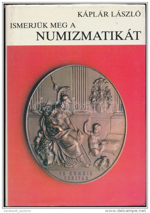 K&aacute;pl&aacute;r L&aacute;szl&oacute;: Ismerj&uuml;k Meg A Numizmatik&aacute;t. Budapest, Gondolat, 1984.... - Non Classificati