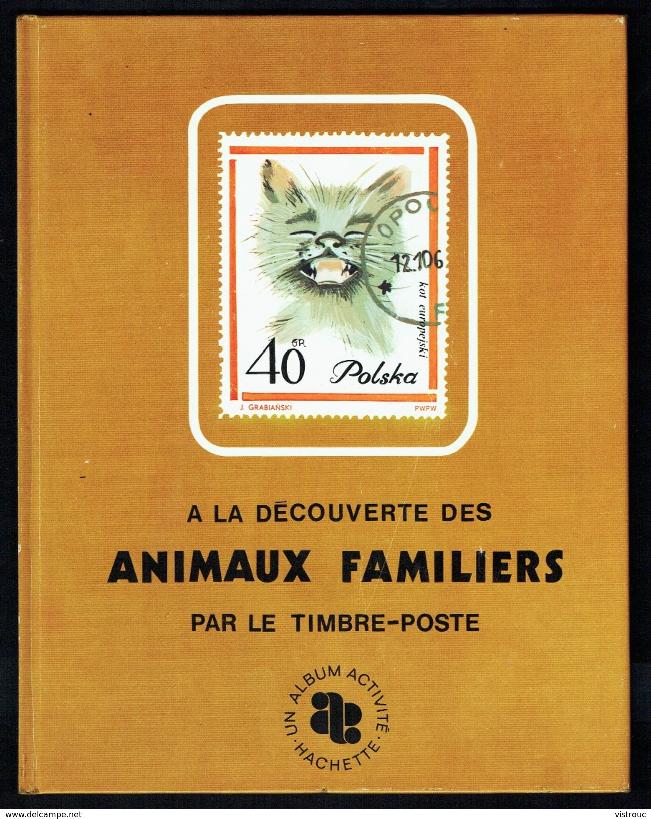" A La Découverte Des Animaux Familliers Par Le Timbre-poste ", édition HACHETTE, 1971. - Topics
