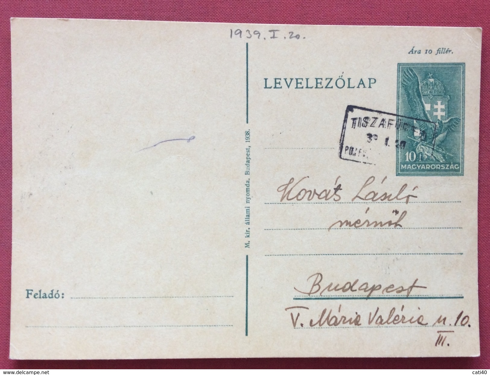 UNGHERIA HUNGRY  CARTOLINA  POSTALE 10 F DA TISZAFÜRED ( Annullo In Cartella) A BUDAPEST  IN DATA 20/1/1939 - Covers & Documents