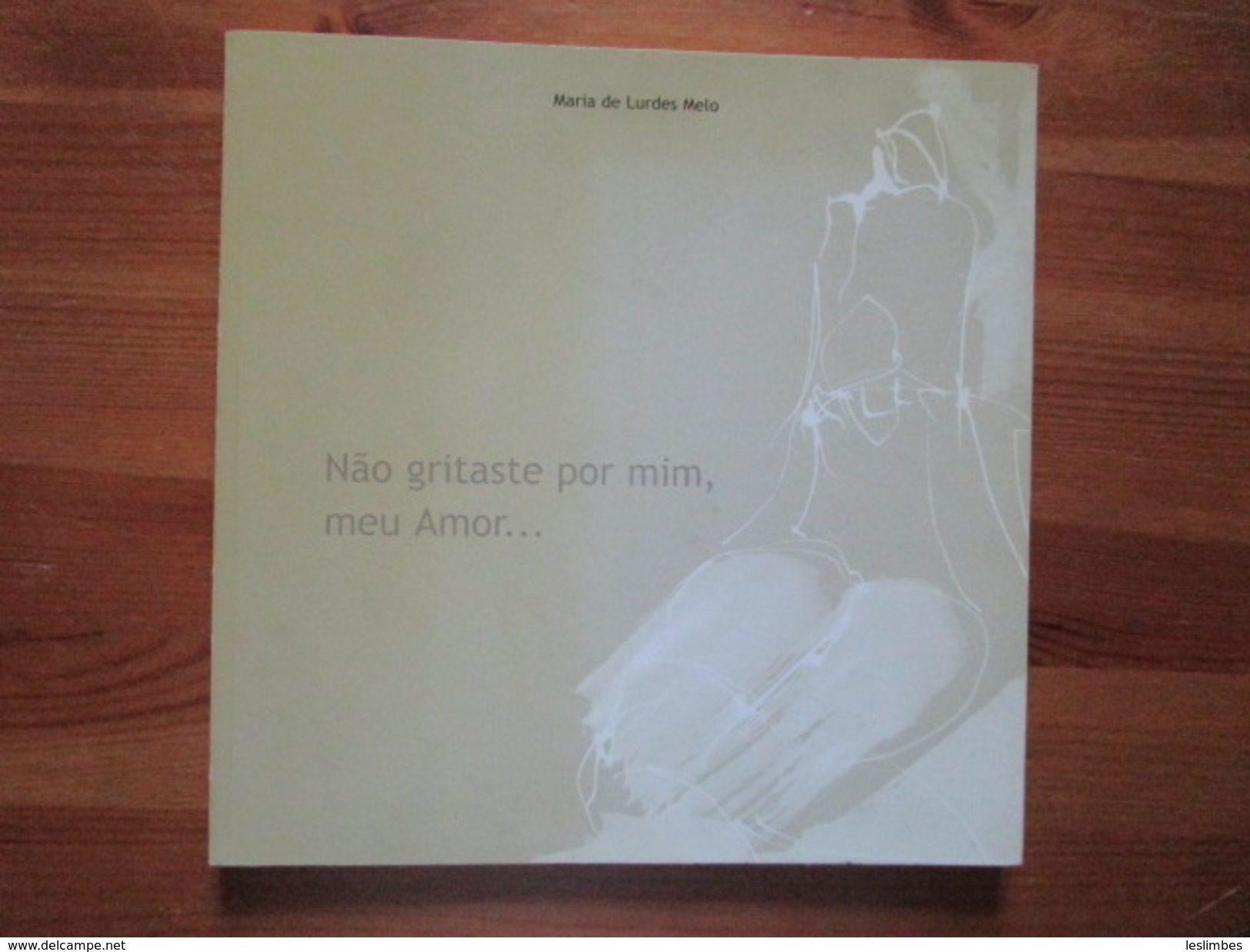 Nao Gritaste Por Mim, Meu Amor....Maria De Lurdes Melo. Editora Contemporanea, 2002 - Poesia