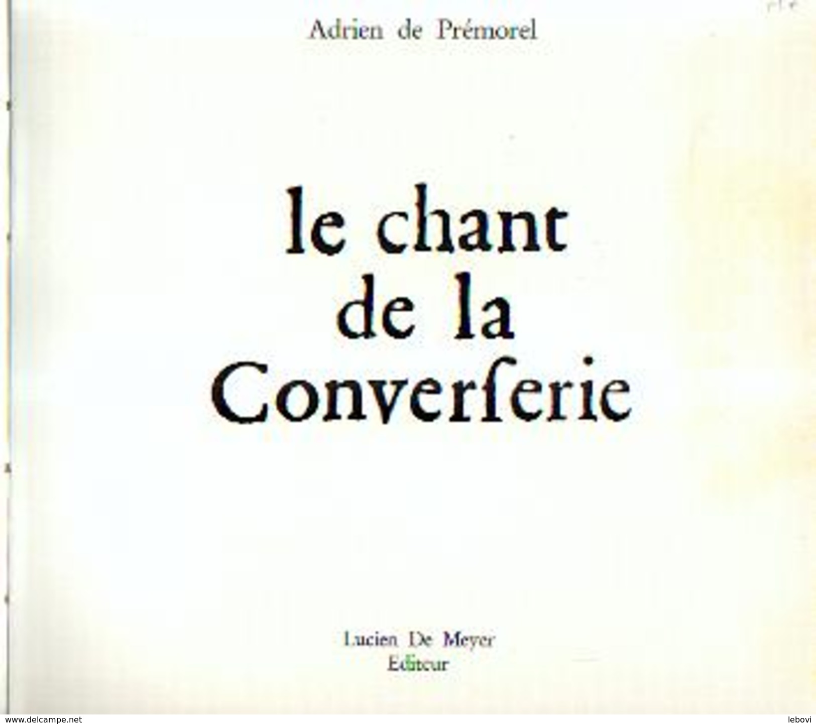 «Le Chant De La Converserie » De PRÉMOREL, A. &ndash; Ed. L. De Meyer(1964)  &ndash; Edition Hors Commerce &ndash; Exemp - Belgique