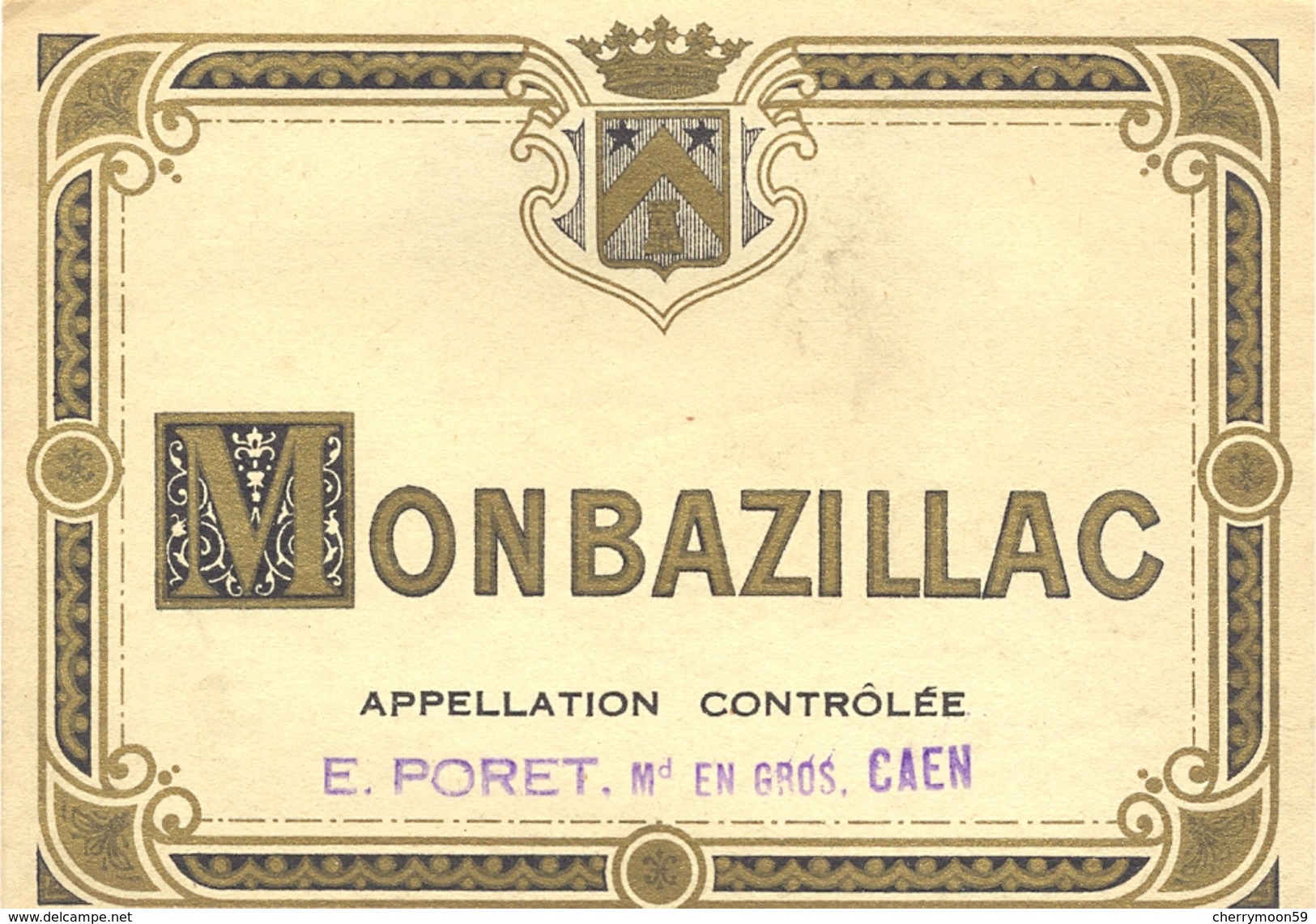 1 Etiquette Ancienne De VIN - MONBAZILLAC - APPELLATION CONTROLEE - E.PORET Md EN GROS - CAEN - Monbazillac