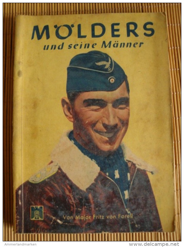 Mölders Und Seine Männer, Von Major Fritz Von Forell, Verlag Scheerl, Berlin, 127 Seiten - Deutsch
