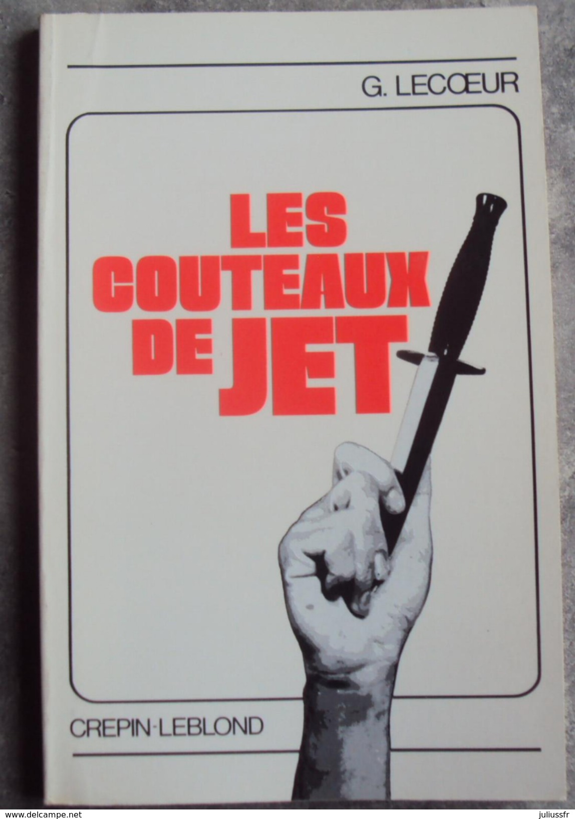 Les Couteaux De Jet Gérard Lecoeur - Armes Blanches