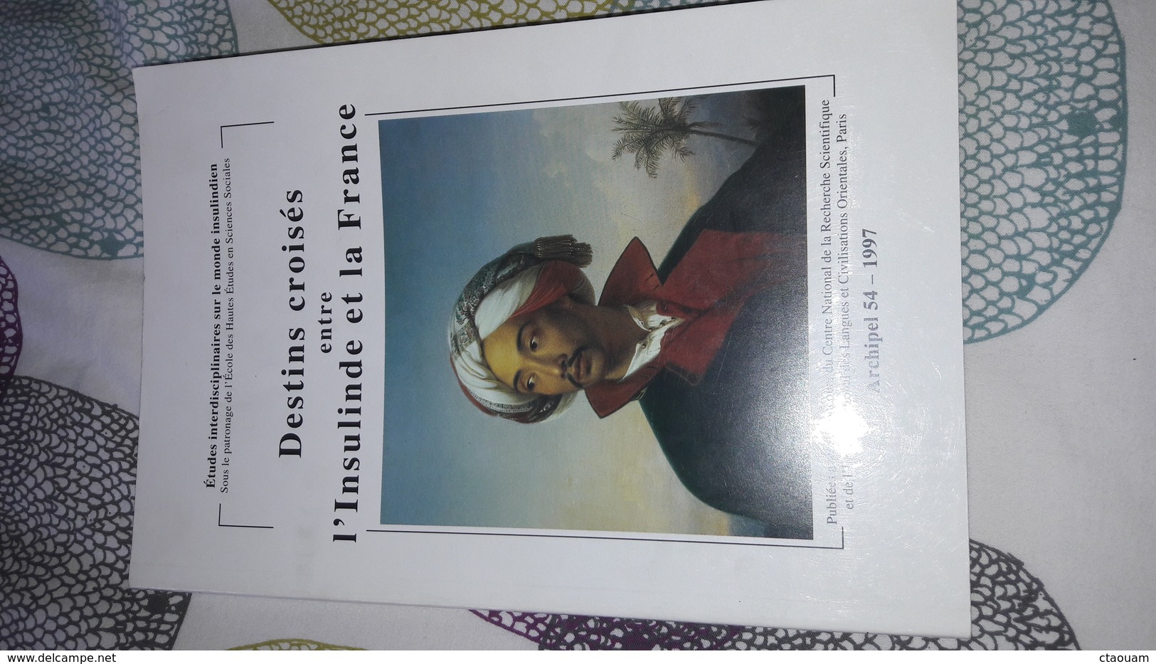 Archipel, N° 54/1997 Destins Croisés Entre L' Insulinde Et La France Inde Celebes Chine Paulmy Timor Indonesie - Autres & Non Classés