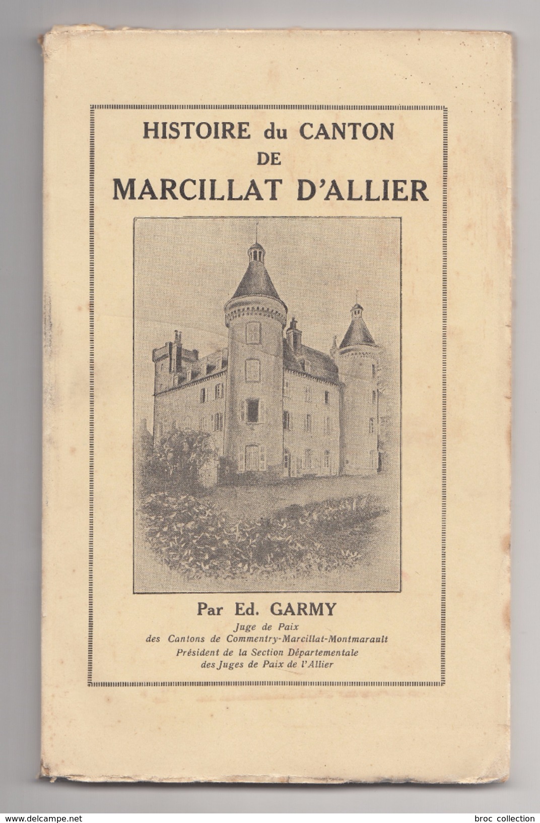 Histoire Du Canton De Marcillat D'Allier, Par Ed. Garmy (Marcillat-en-Combraille) - Bourbonnais