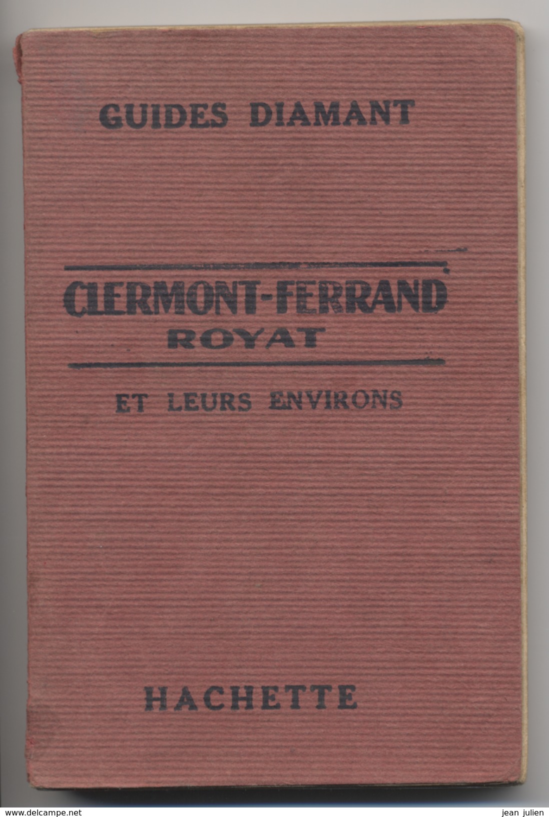 GUIDE DIAMANT  - CLERMONT FERRAND - ROYAT - Et Leurs Environ - 1927 - 1901-1940