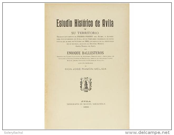 1896. LIBRO: (LOCAL-AVILA). BALLESTEROS, ENRIQUE: ESTUDIO HIST&Oacute;RICO DE AVILA Y SU... - Unclassified