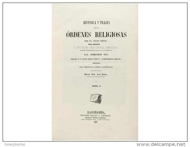 1851. LIBRO: (&Oacute;RDENES RELIGIOSAS). TIRON, ABATE: HISTORIA Y TRAJES DE LAS ORDENES... - Ohne Zuordnung