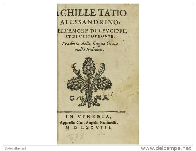 1578. LIBRO: A CHILLE TATIO ALESSANDRINO, DELL&acute;AMORE DI LEVCIPPE, ET DI CLITOPHONTE. Tradotto... - Zonder Classificatie