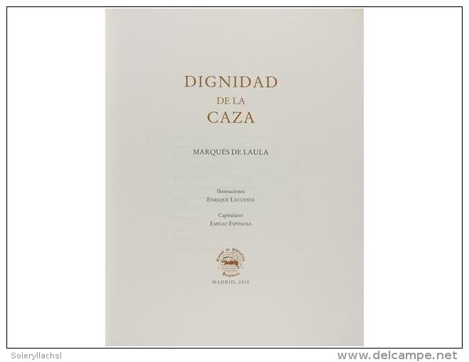 2010. LIBRO: (CAZA-BIBLIOFILIA). LAULA, MARQUES DE: DIGNIDAD DE LA CAZA. Madrid:... - Non Classificati