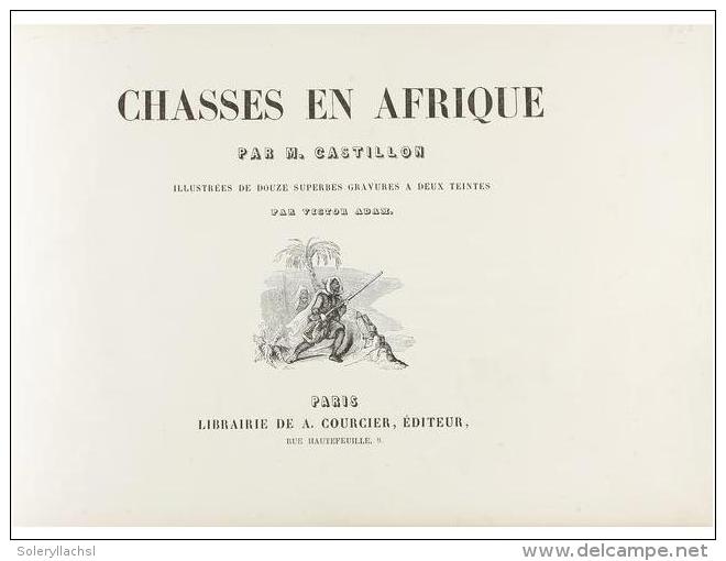 1858 Ca. LIBRO: (CAZA). CASTILLON, M.: CHASSES EN AFRIQUE. Illustr&eacute;es De Douze... - Non Classificati