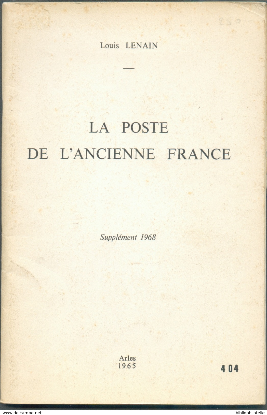 LENAIN L..(Ed.), FRANCE LA POSTE DE L'ANCIENNE FRANCE Suppélment 1968, Arles, 1965, 78 Pages.  Etat TB.- MO165 - Vorphilatelie