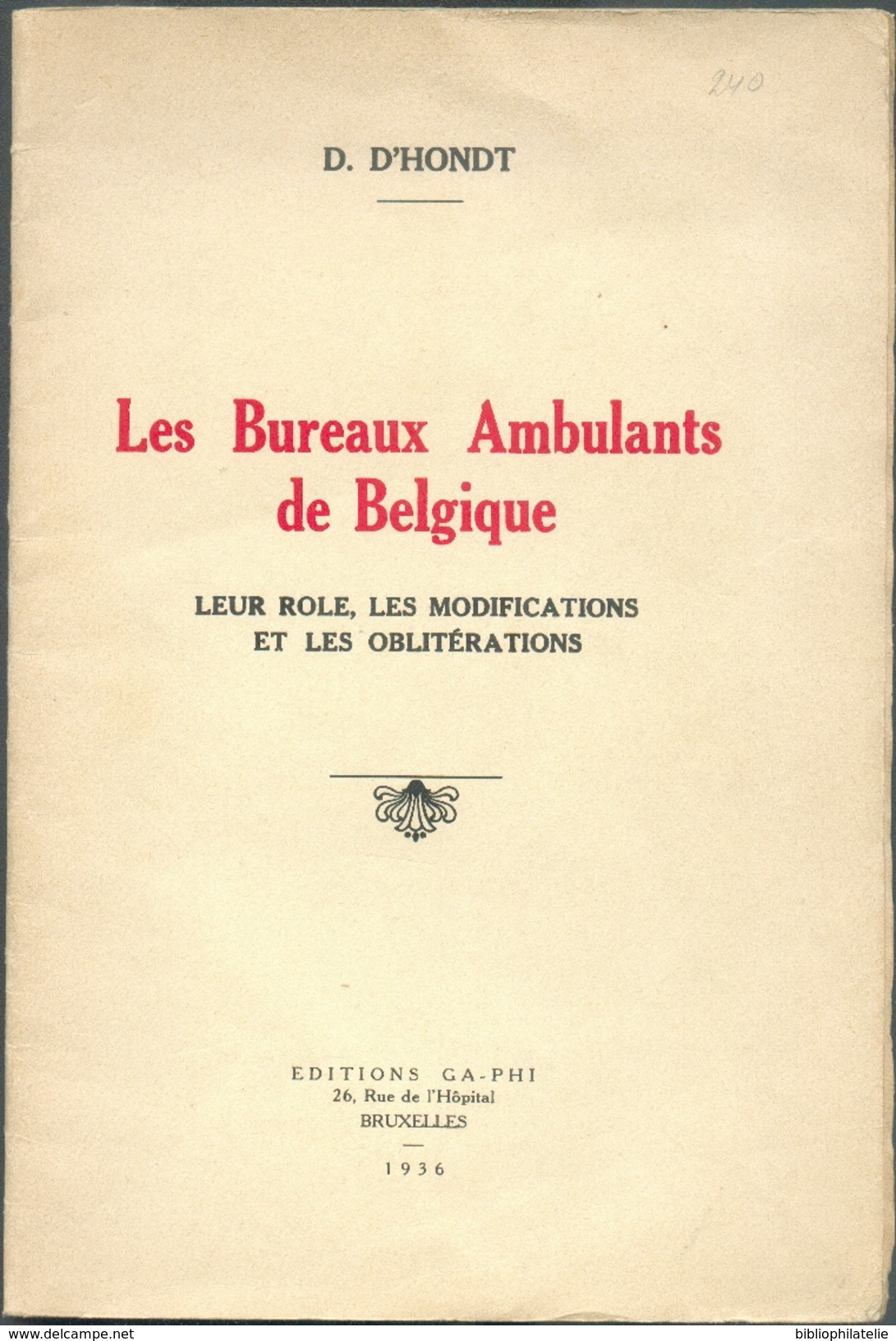 D'HONDT G., BELGIQUE Les BUREAUX AMBULANTS De BELGIQUE ,Ed. GA-PHI, Bruxelles, 1936, 30 Pages - Avec Dédicace De L'auteu - Philatélie Et Histoire Postale