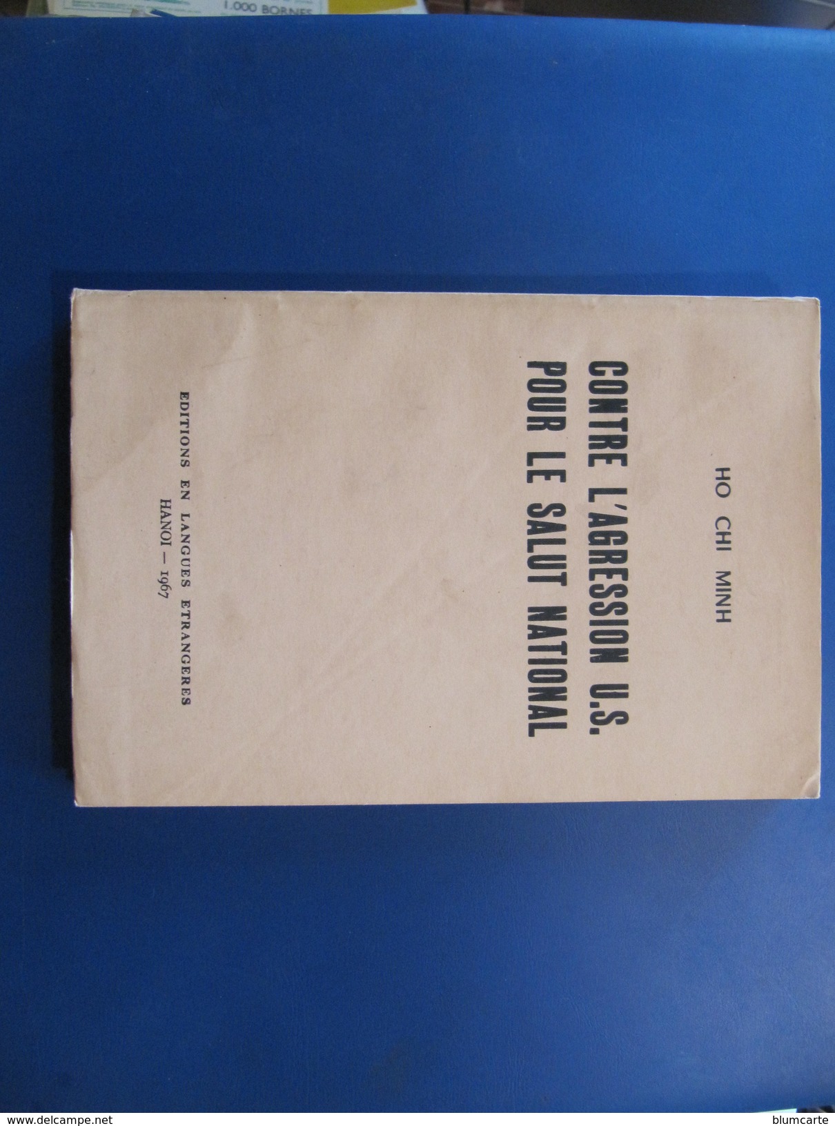 HO CHI MINH - CONTRE L'AGRESSION U.S. POUR LE SALUT NATIONAL - HANOÏ 1967 EDITIONS EN LANGUES ETRANGERES - Géographie