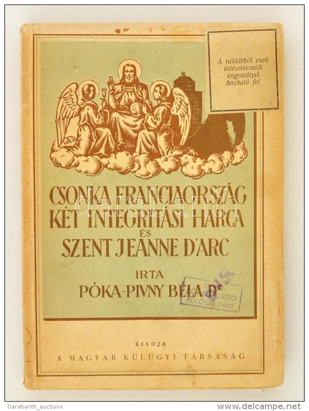 Dr. P&oacute;ka-Pivny B&eacute;la: Csonkafranciaorsz&aacute;g K&eacute;t Integrit&aacute;si Harca &eacute;s Szent... - Non Classificati