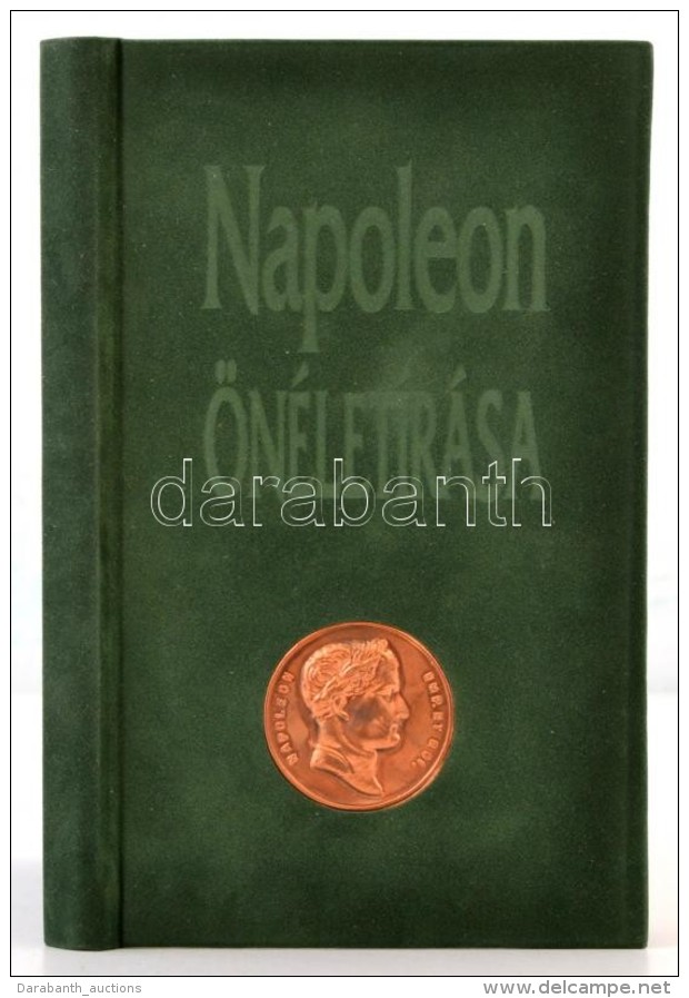 Nap&oacute;leon &ouml;n&eacute;let&iacute;r&aacute;sa. Bp., 1992, Sz&eacute;pia. Kiad&oacute;i R&eacute;zplakettel... - Non Classificati