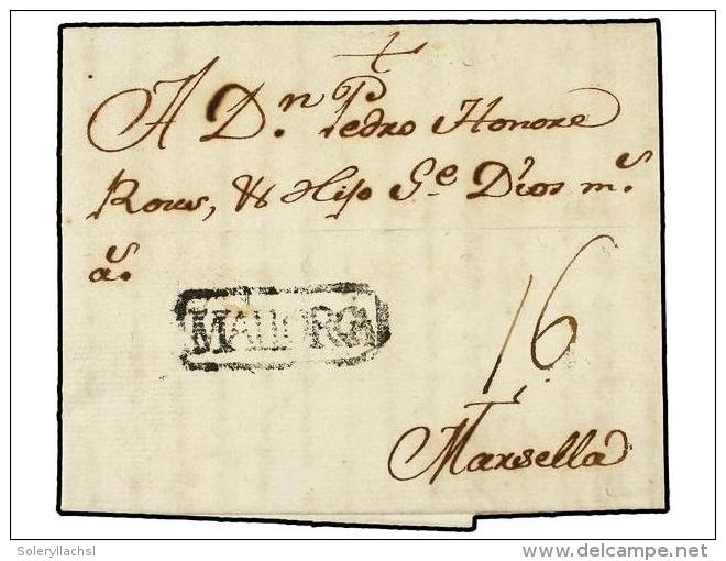 ESPA&Ntilde;A: PREFILATELIA. 1762. PALMA A MARSELLA. Marca MALLORCA En Negro. MAGNIFICA Y MUY RARA. - Other & Unclassified