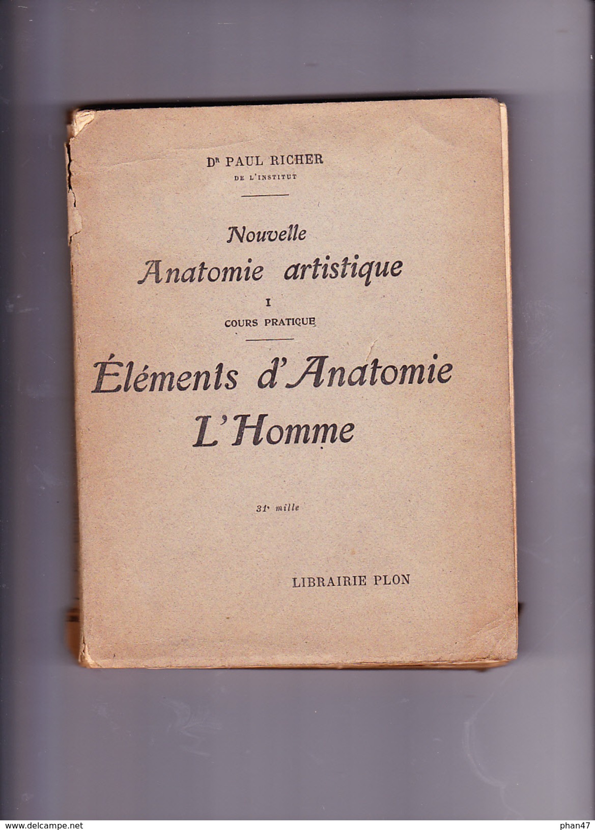 NOUVELLE ANATOMIE ARTISTIQUE; ELEMENTS D'ANATOMIE: L'HOMME Par Docteur Paul RICHER, Librairie Plon 1946 - Arte