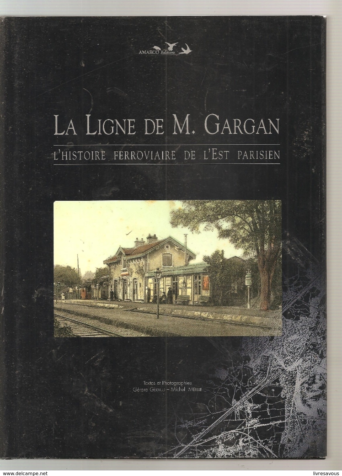 &lrm;La Ligne De M. Gargan.L'histoire Ferroviaire De L'Est Parisien Par GERAUD (Gérard) Et MERILLE (Michel). - Eisenbahnverkehr