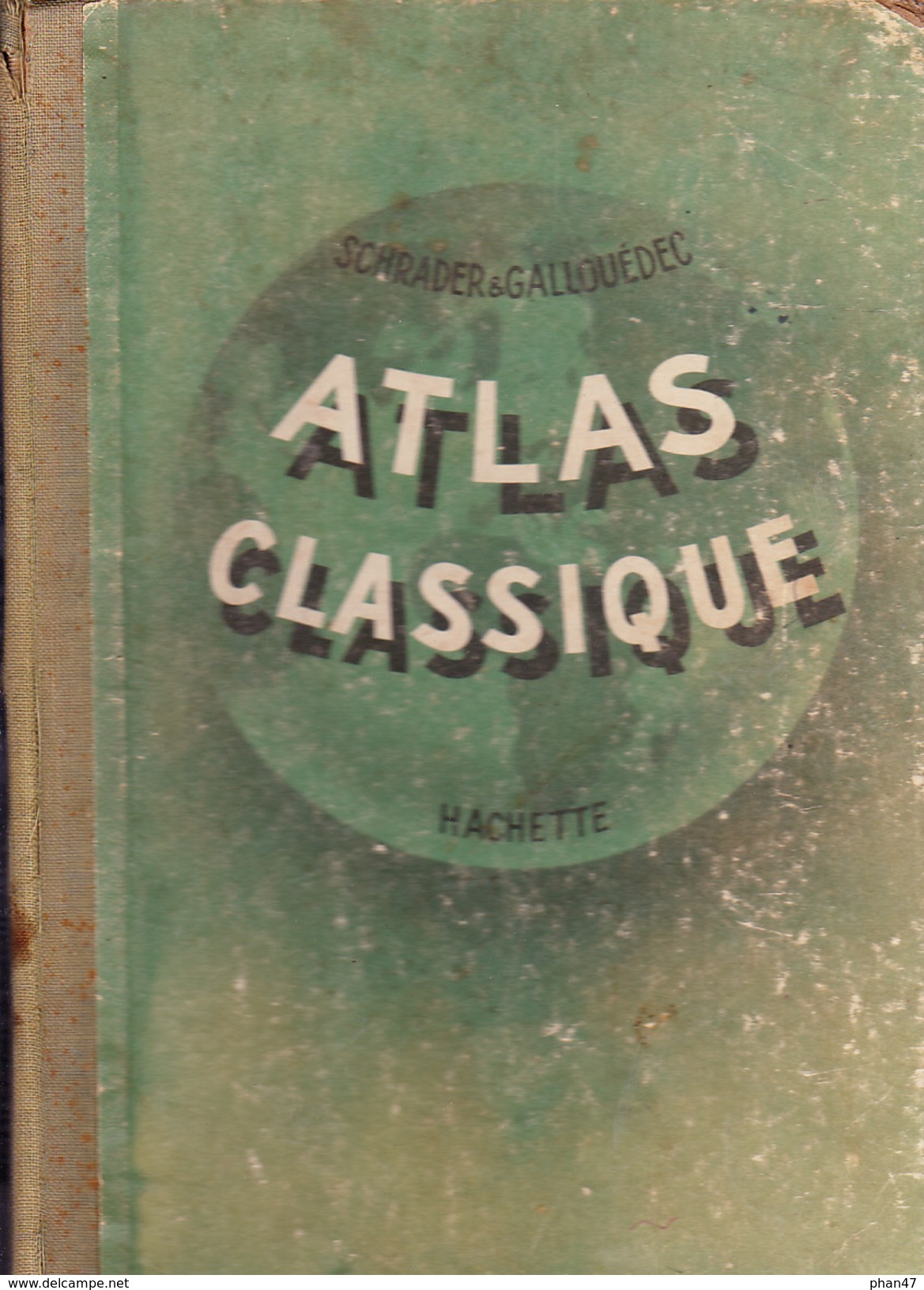 ATLAS CLASSIQUE DE GEOGRAPHIE ANCIENNE ET MODERNE, F. Schrader Et L. Gallouédec, Ed. Hachette 1953 - Cartes/Atlas