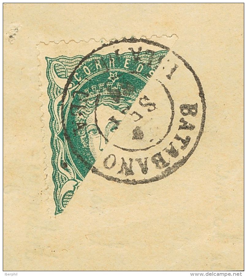 Fragmento Ant.19f 1870. Cuba. 10 Cts Verde BISECTADO, Sobre Fragmento. Matasello BATABANO / ISLA DE CUBA. MAGNIFICO. - Cuba (1874-1898)
