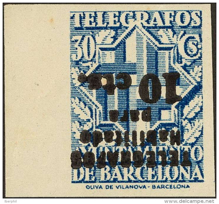 (*) 18his 1942. Barcelona. Tel&eacute;grafos. 10 Cts Sobre 30 Cts Azul. SIN DENTAR Y SOBRECARGA INVERTIDA. MAGNIFICO. (E - Barcelone