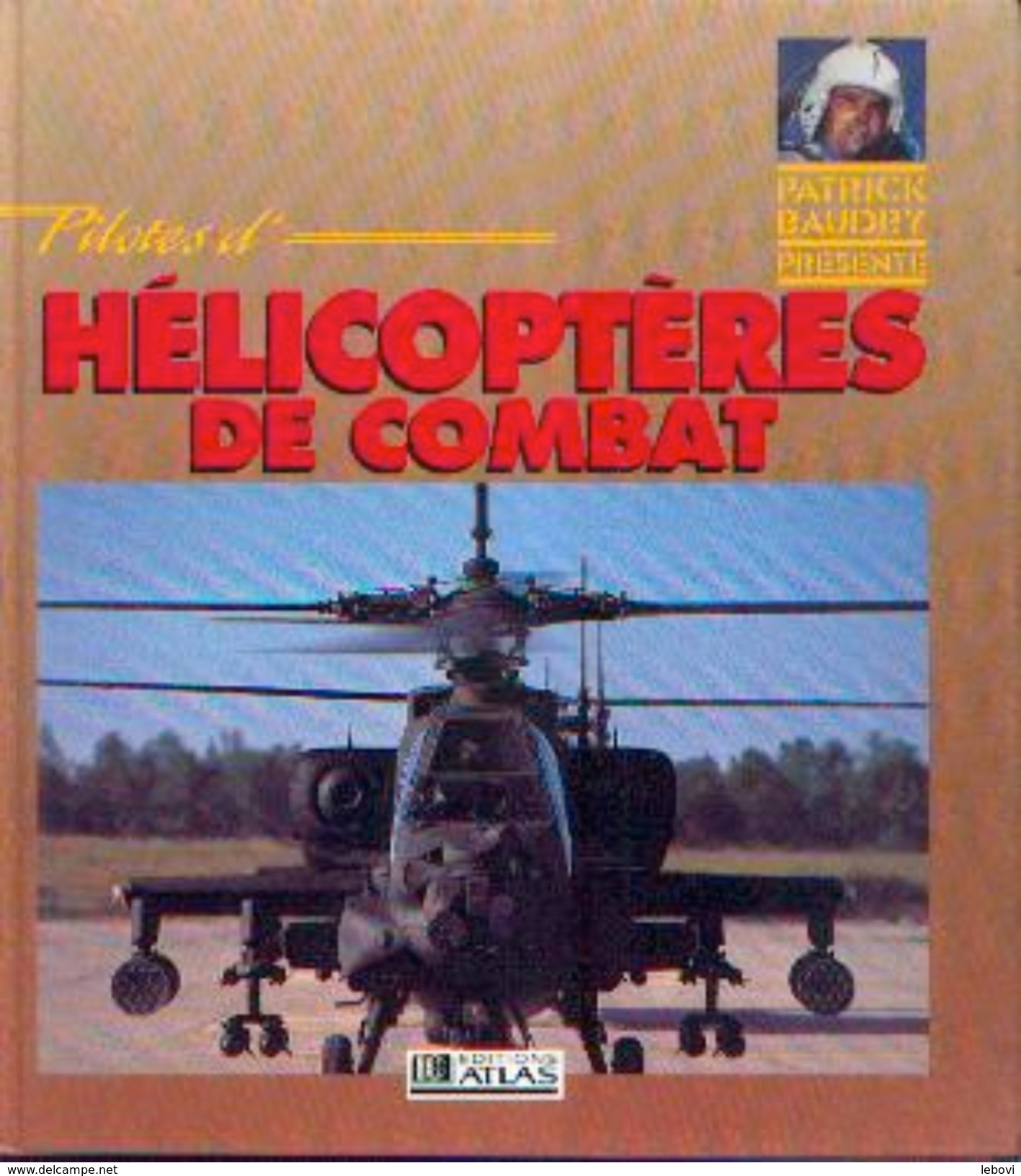 « Pilotes D'hélicoptères De Combat » DAVID OLIVIER &ndash; Ed. Atlas (1991) - Luchtvaart