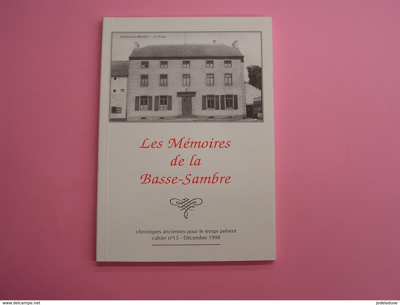 LES MEMOIRES DE LA BASSE SAMBRE N° 13 Régionalisme Industrie Velaine Prisonniers Sambreville Cloches Réquisition Guerre - Belgique