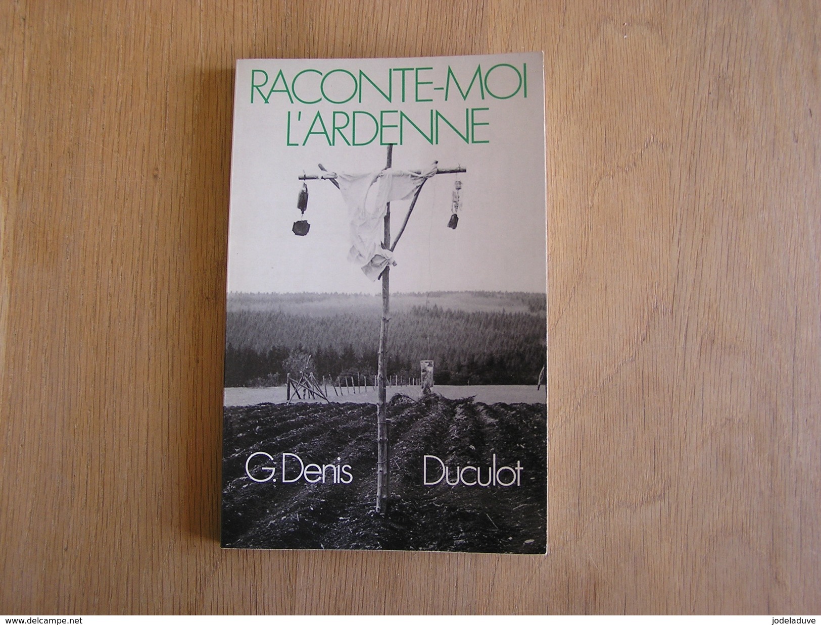 RACONTE MOI L' ARDENNE G Denis Régionalisme Auteur Belge Ecrivain Wallonie Belgique Histoire - Belgium