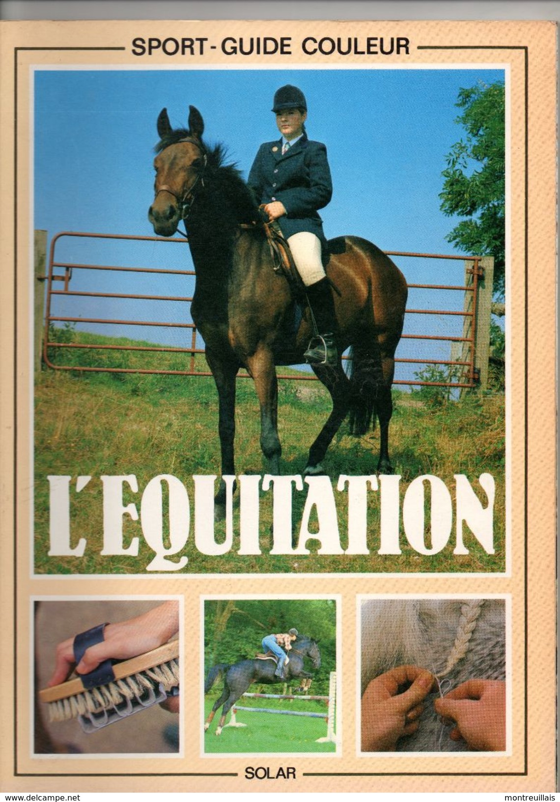 L'équitation De SOLAR, 92 Pages, De 1985, Morphologie Du Cheval, Pansage, Débourrage, Allures, - Animals