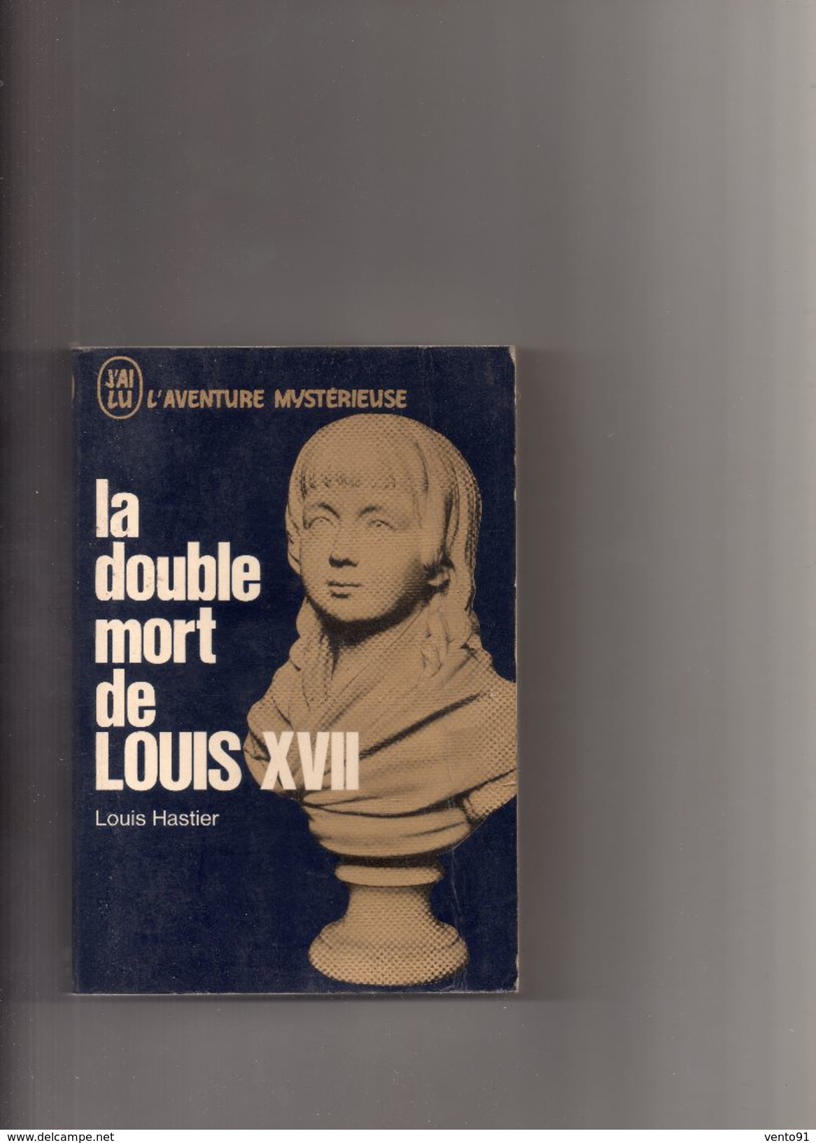 J'AI  LU  --  N °  A 188  --  1968  --  LOUIS  HASTIER  --  ""  LA  DOUBLE  MORT  DE  LOUIS  XVII ""  -- BEG - Esotérisme