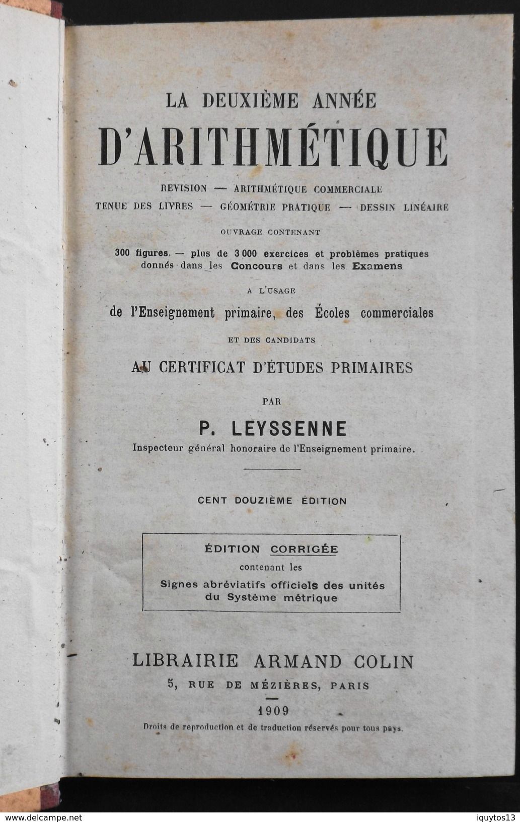 La 2iéme Année D'ARITHMETIQUE - Par LEYSSENNE - Librairie Armand Colin , Paris 1909 - BE - 12-18 Jahre