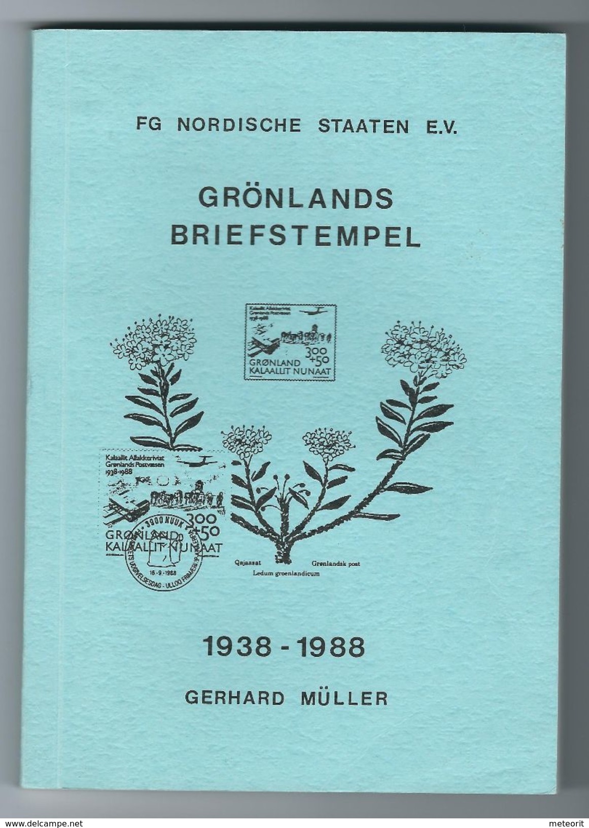 Handbuch über "Grönlands Briefstempel 1938 - 1988" Von Gerhard Müller, 166 Seiten - Oblitérations