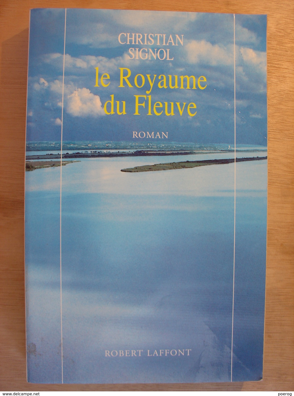 CHRISTIAN SIGNOL - LE ROYAUME DU FLEUVE - ROBERT LAFFONT - 1991 - Autres & Non Classés