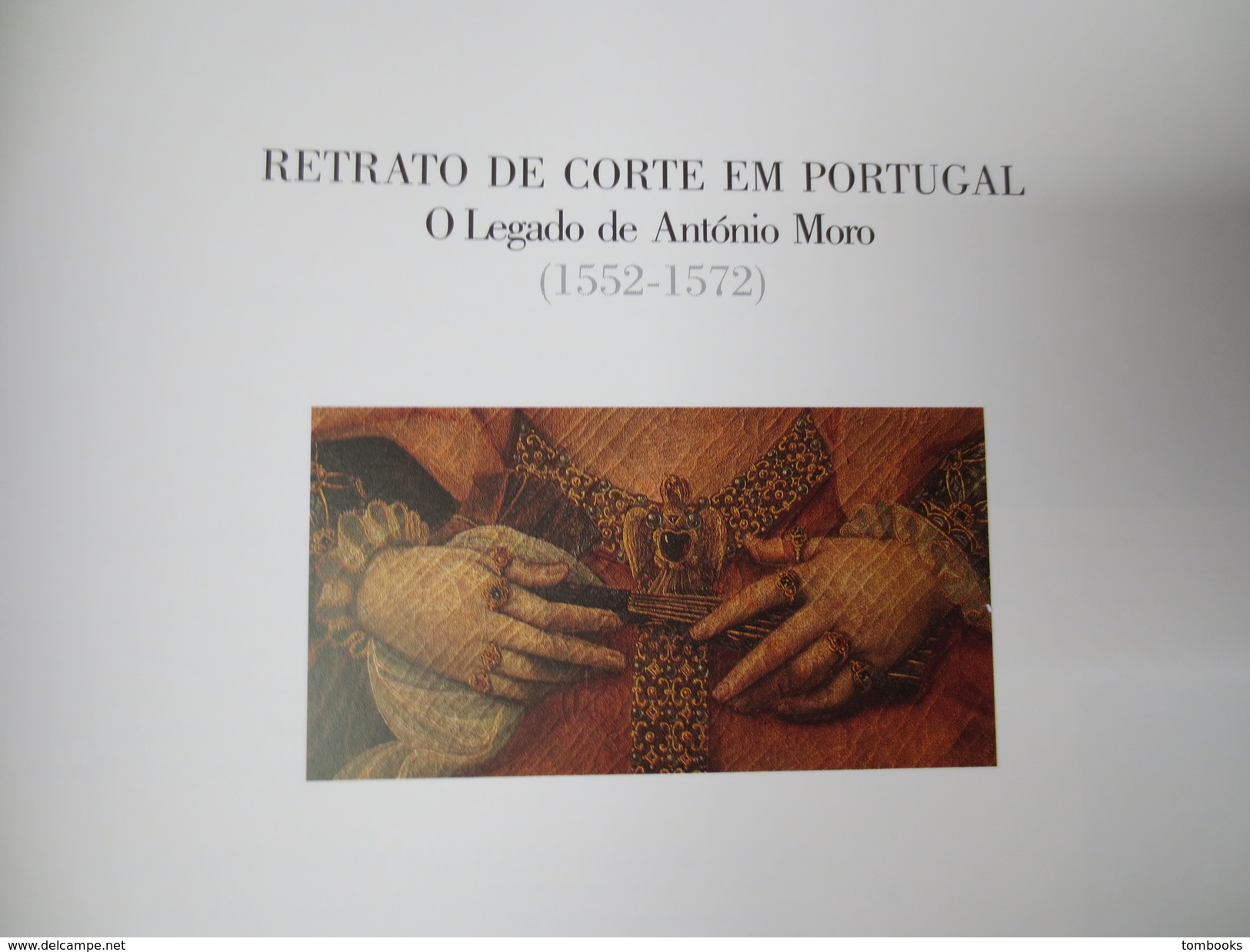 Retrato De Corte Em Portugal - Livre - Portrait De La Cour Au Portugal - L'Héritage D'Antonio Moro  1552 - 1572 - Culture